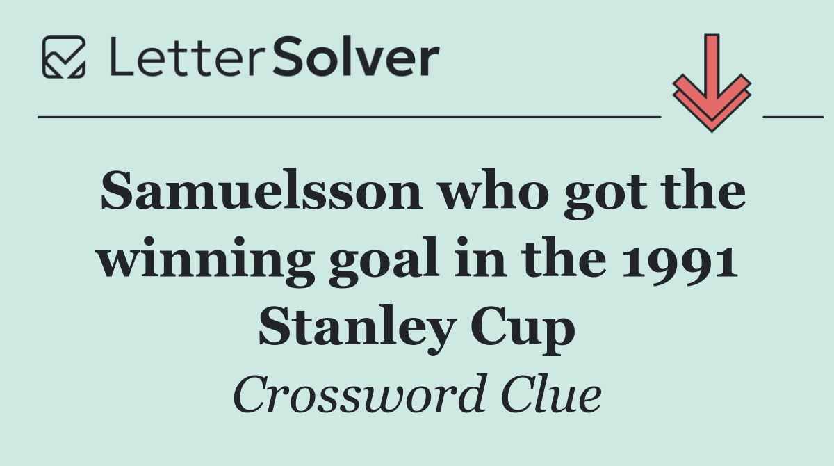 Samuelsson who got the winning goal in the 1991 Stanley Cup