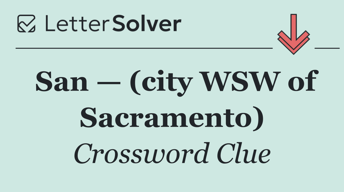 San — (city WSW of Sacramento)