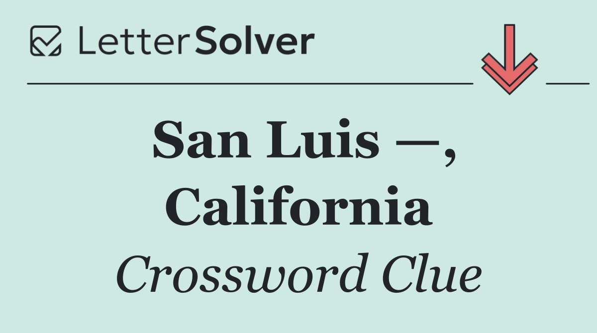 San Luis —, California