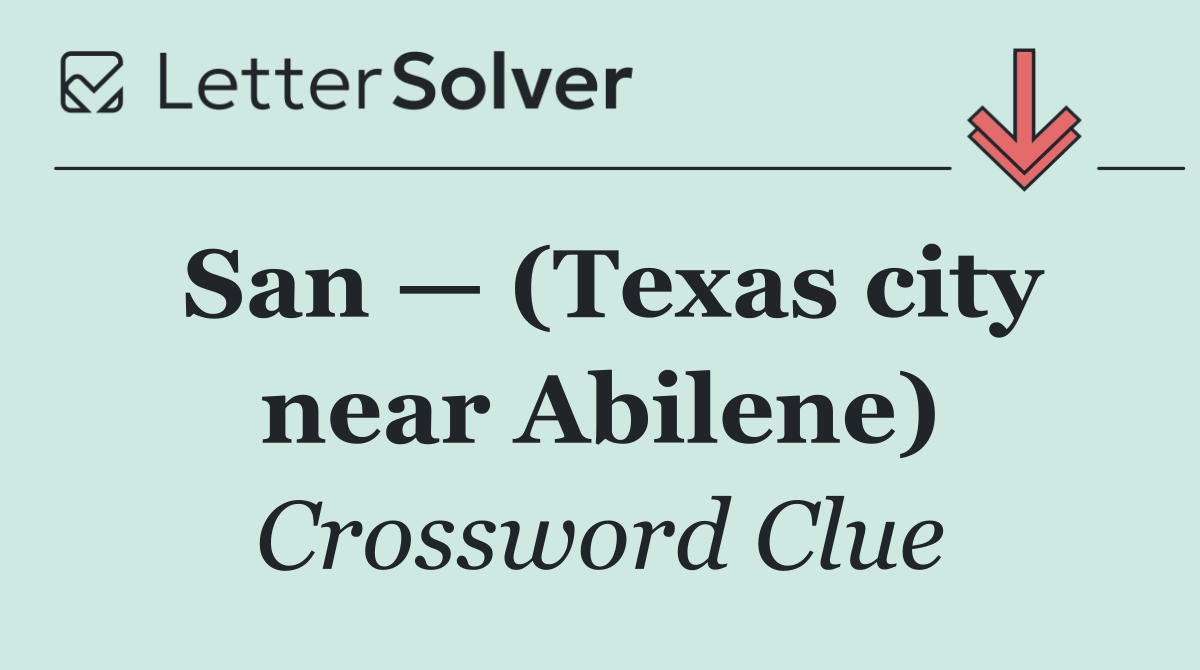 San — (Texas city near Abilene)