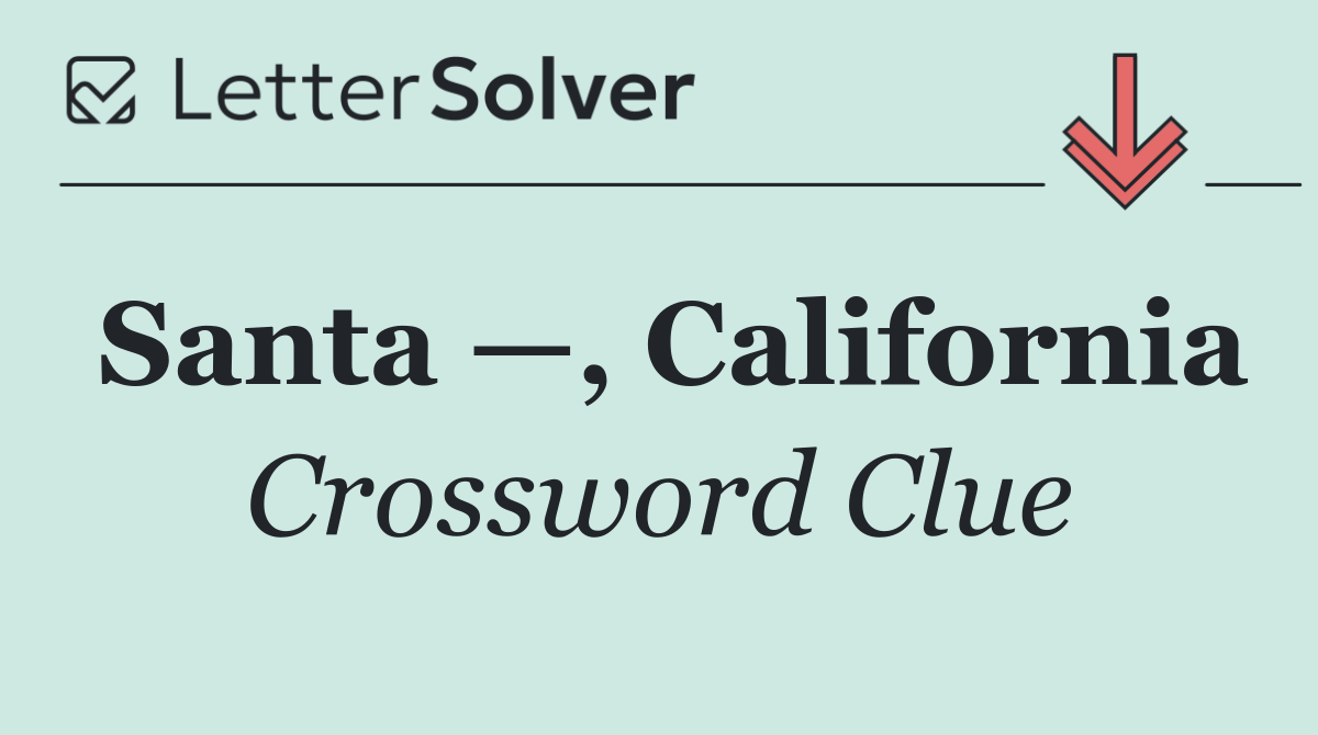 Santa —, California