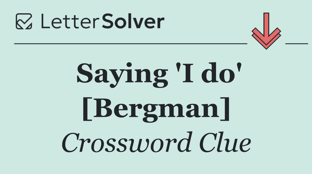 Saying 'I do' [Bergman]