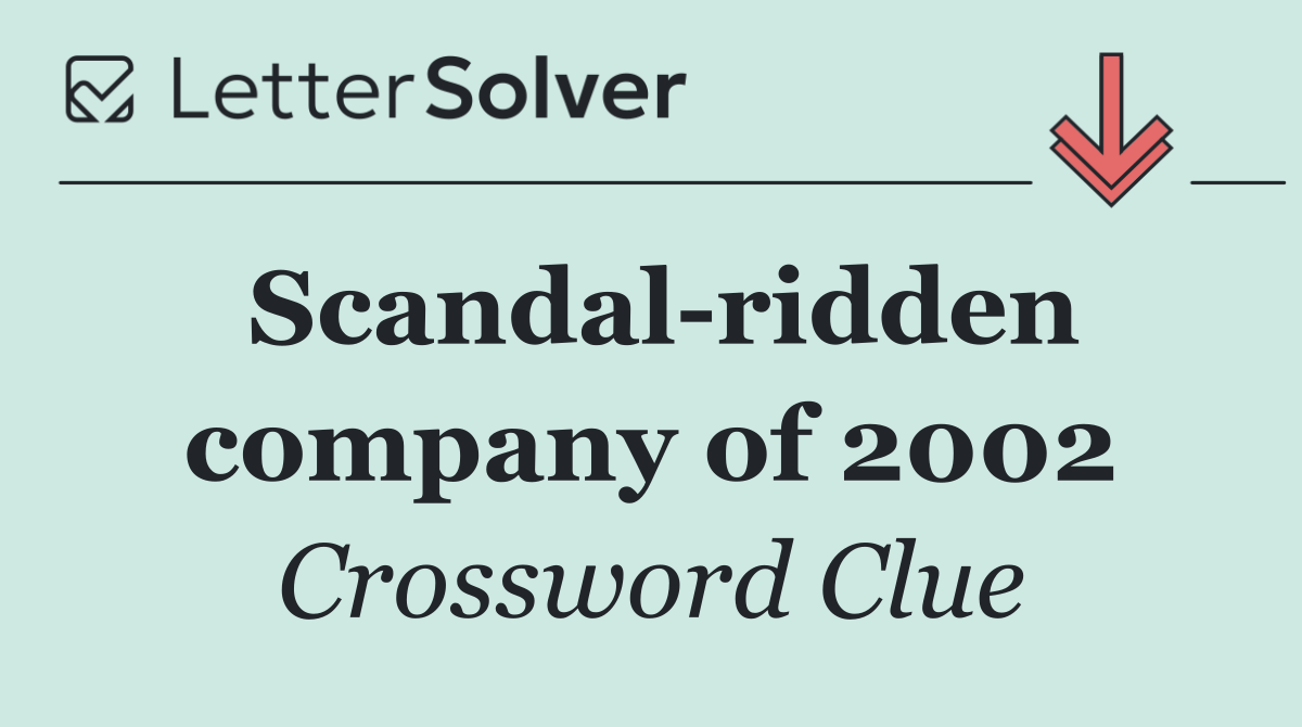 Scandal ridden company of 2002