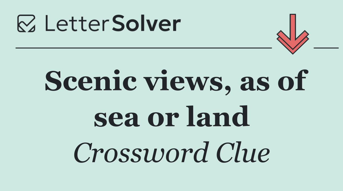 Scenic views, as of sea or land