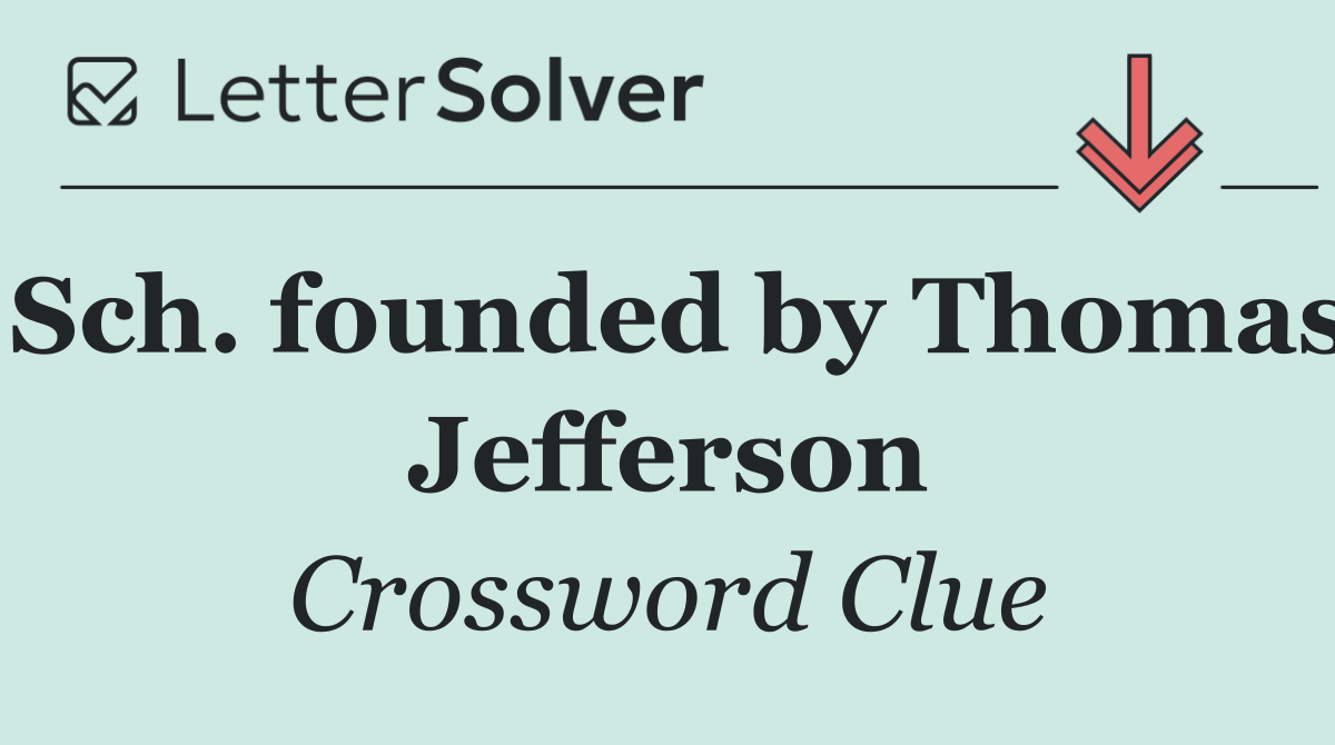 Sch. founded by Thomas Jefferson