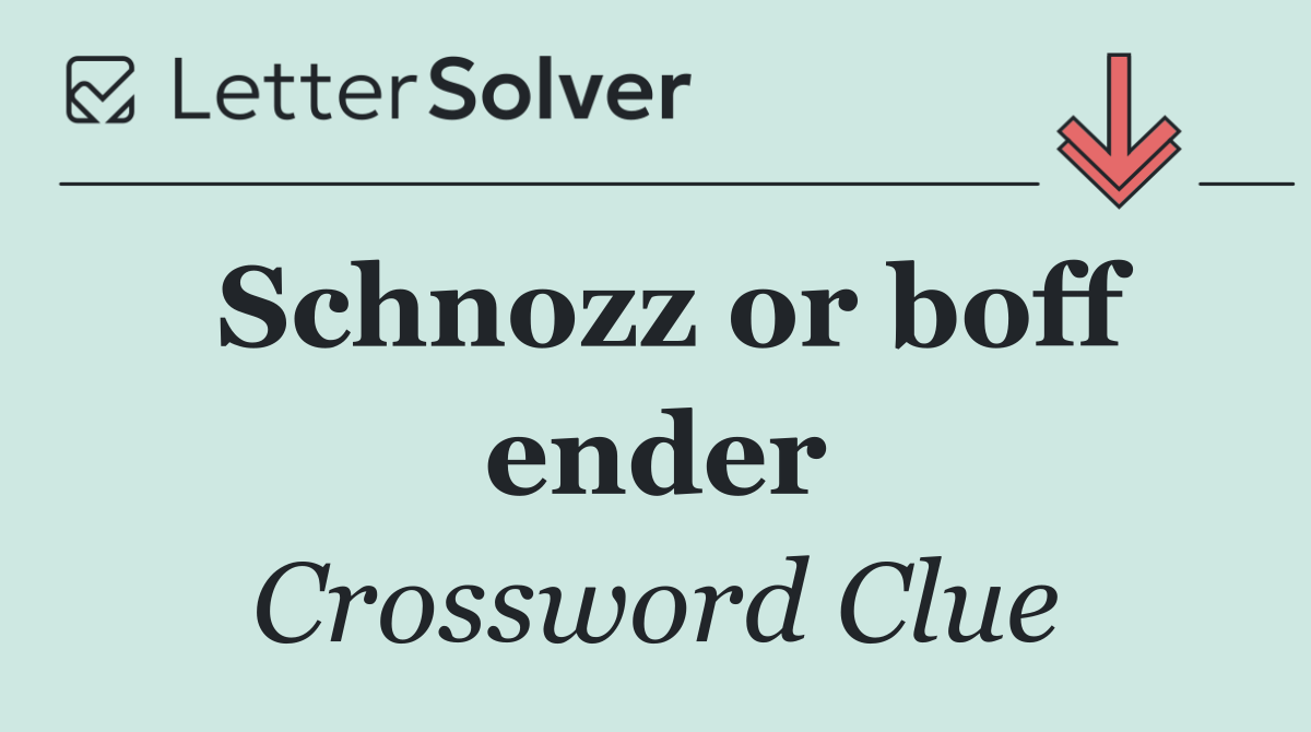 Schnozz or boff ender