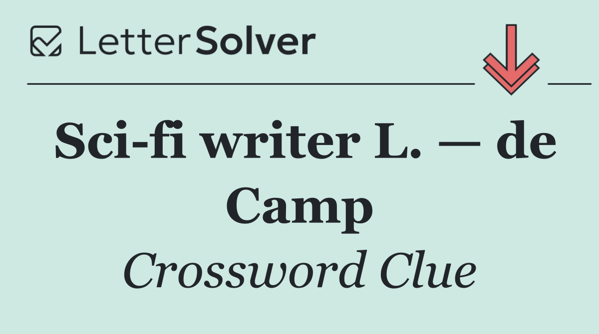 Sci fi writer L. — de Camp