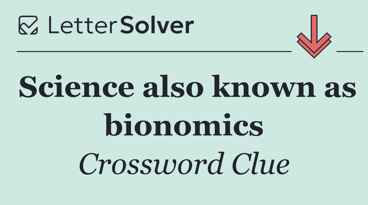 Science also known as bionomics