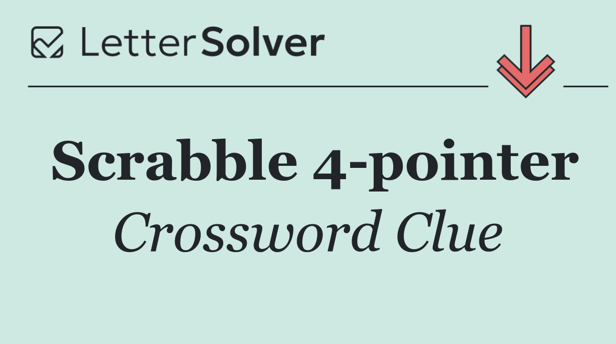 Scrabble 4 pointer