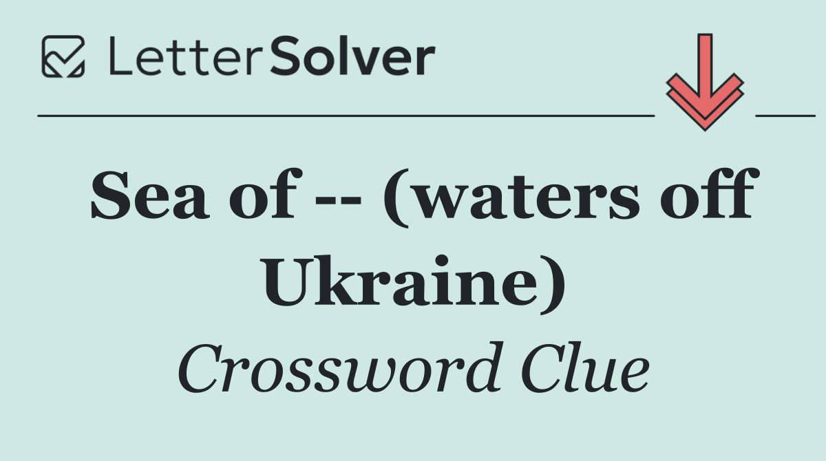 Sea of    (waters off Ukraine)