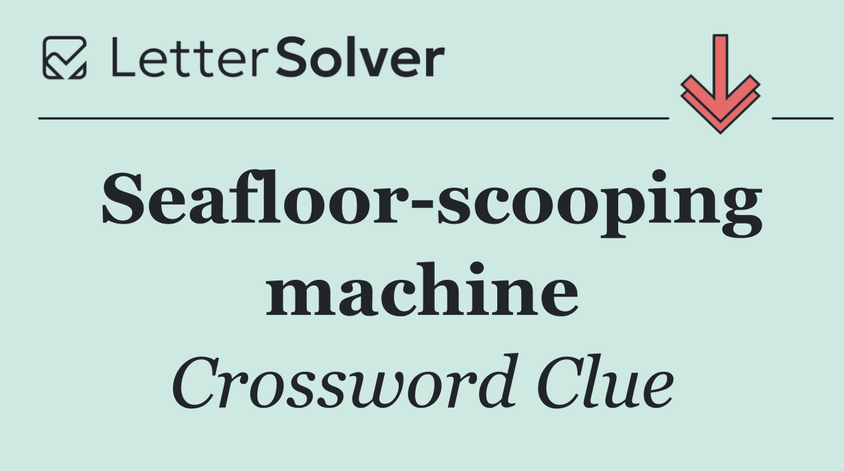 Seafloor scooping machine
