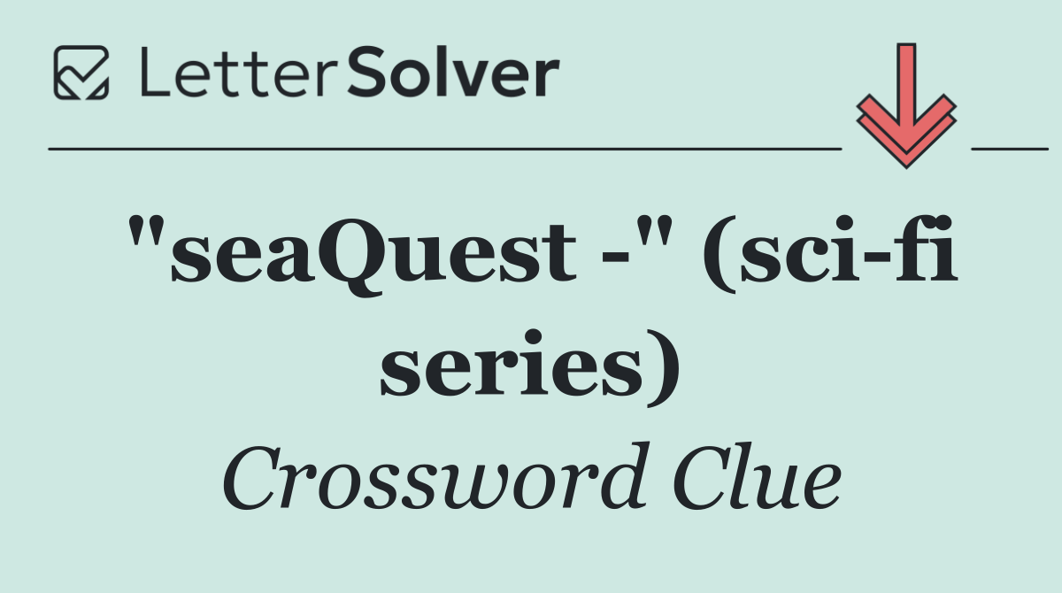 "seaQuest  " (sci fi series)