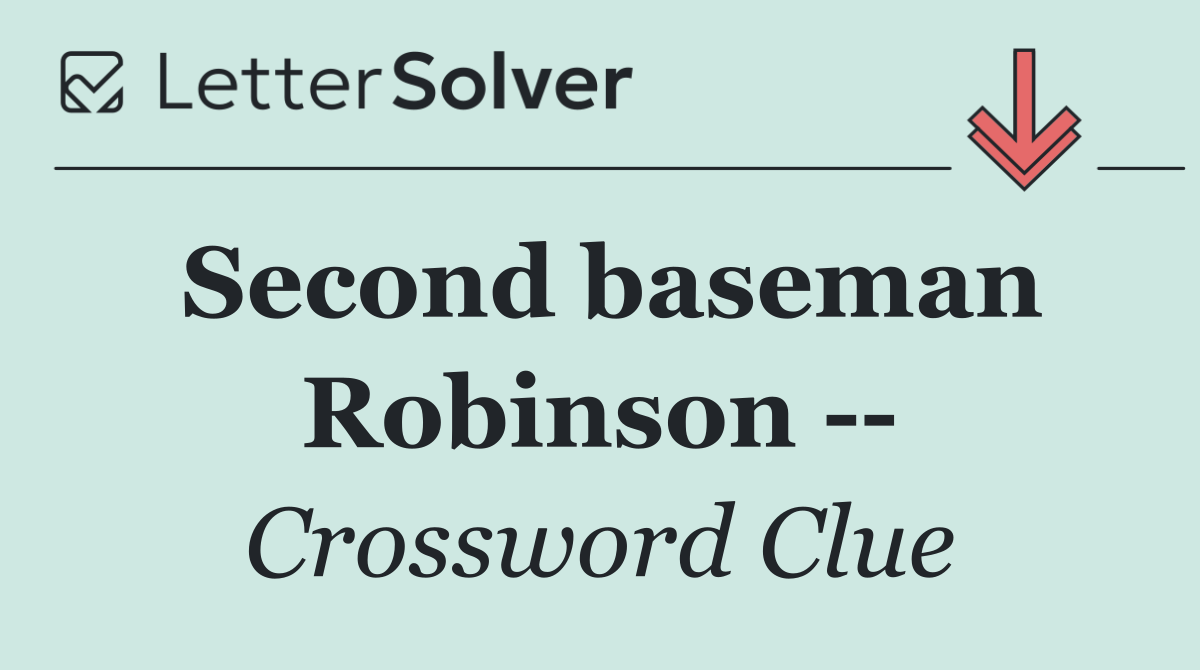 Second baseman Robinson   