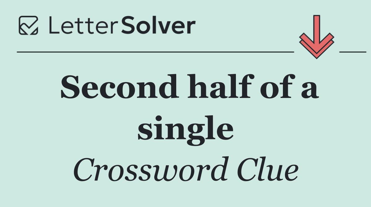Second half of a single