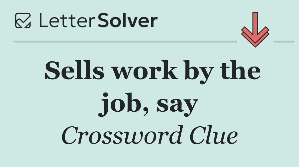 Sells work by the job, say