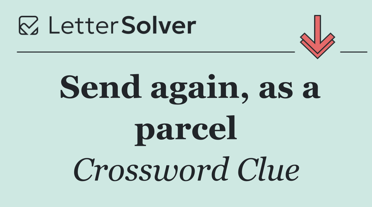Send again, as a parcel
