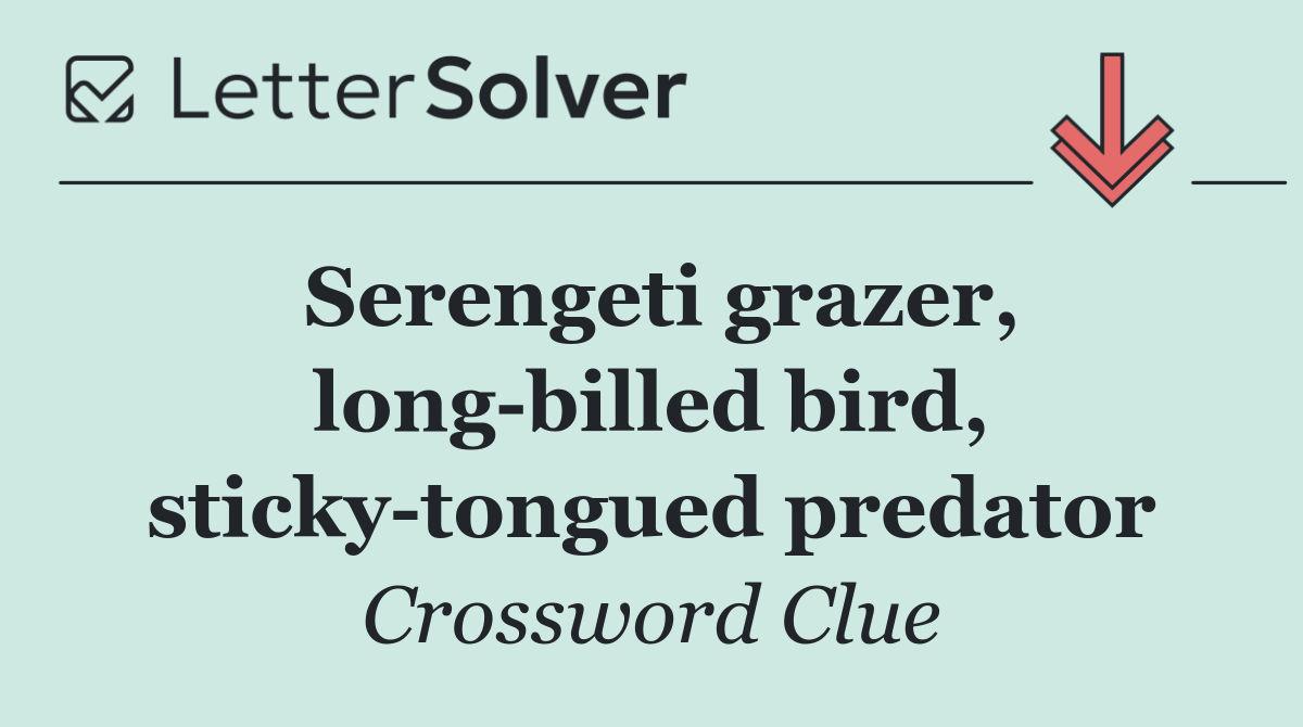 Serengeti grazer, long billed bird, sticky tongued predator
