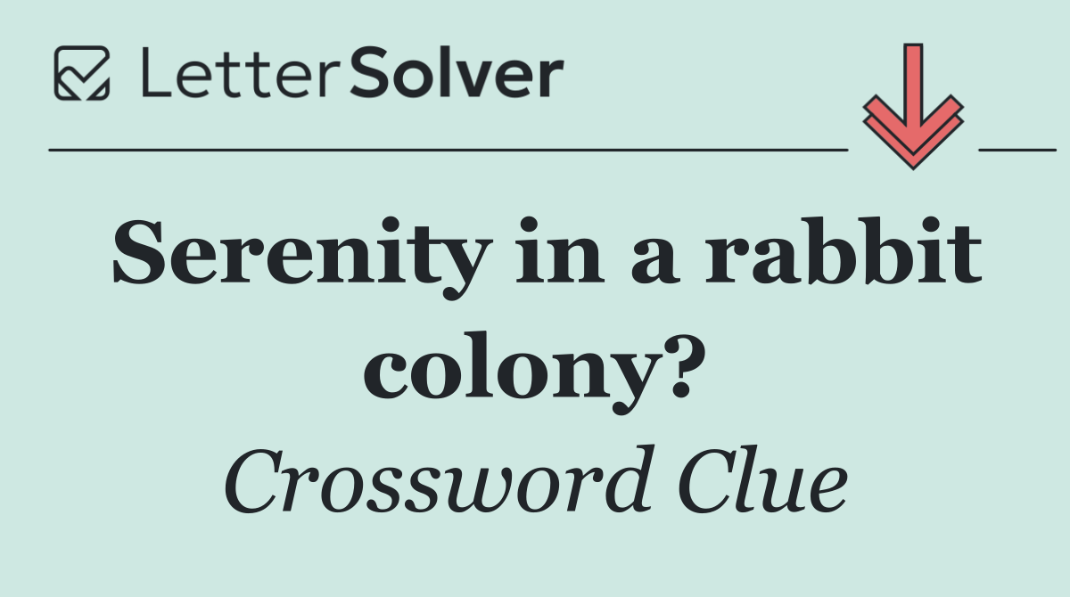 Serenity in a rabbit colony?