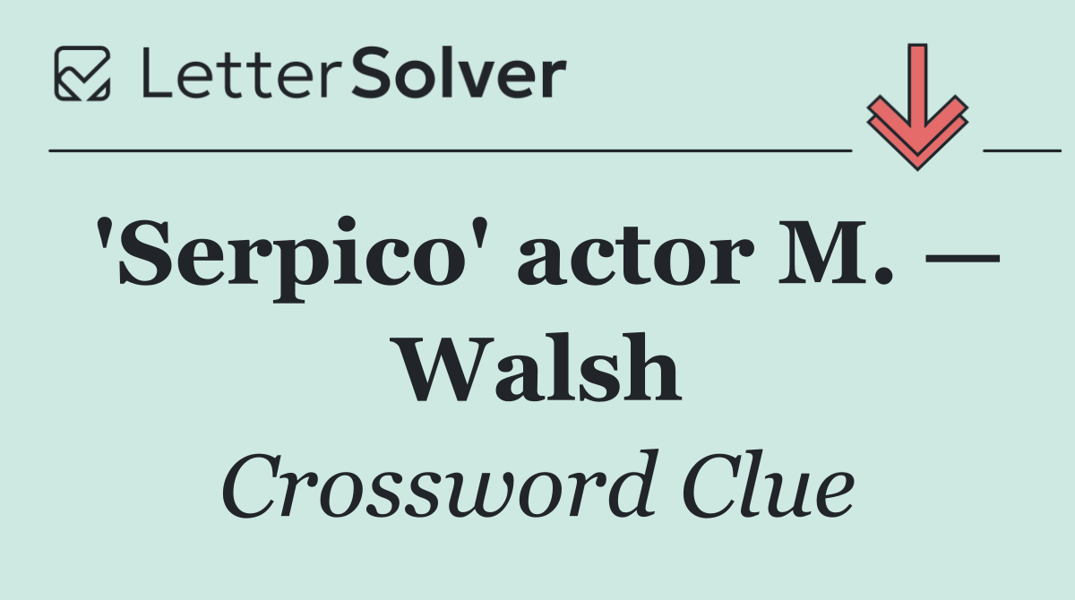 'Serpico' actor M. — Walsh