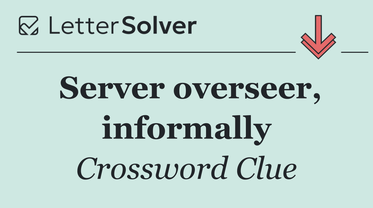 Server overseer, informally