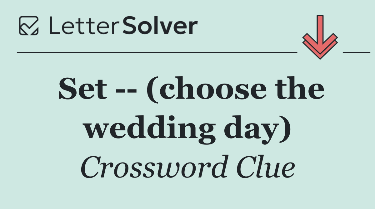 Set    (choose the wedding day)
