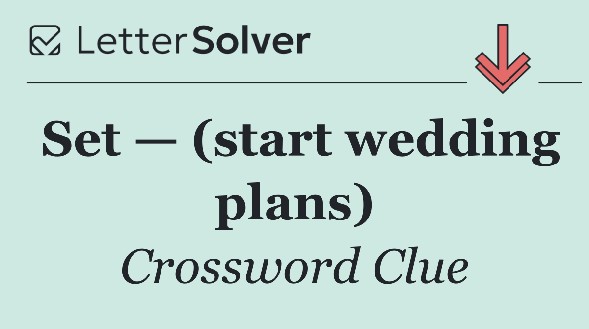 Set — (start wedding plans)