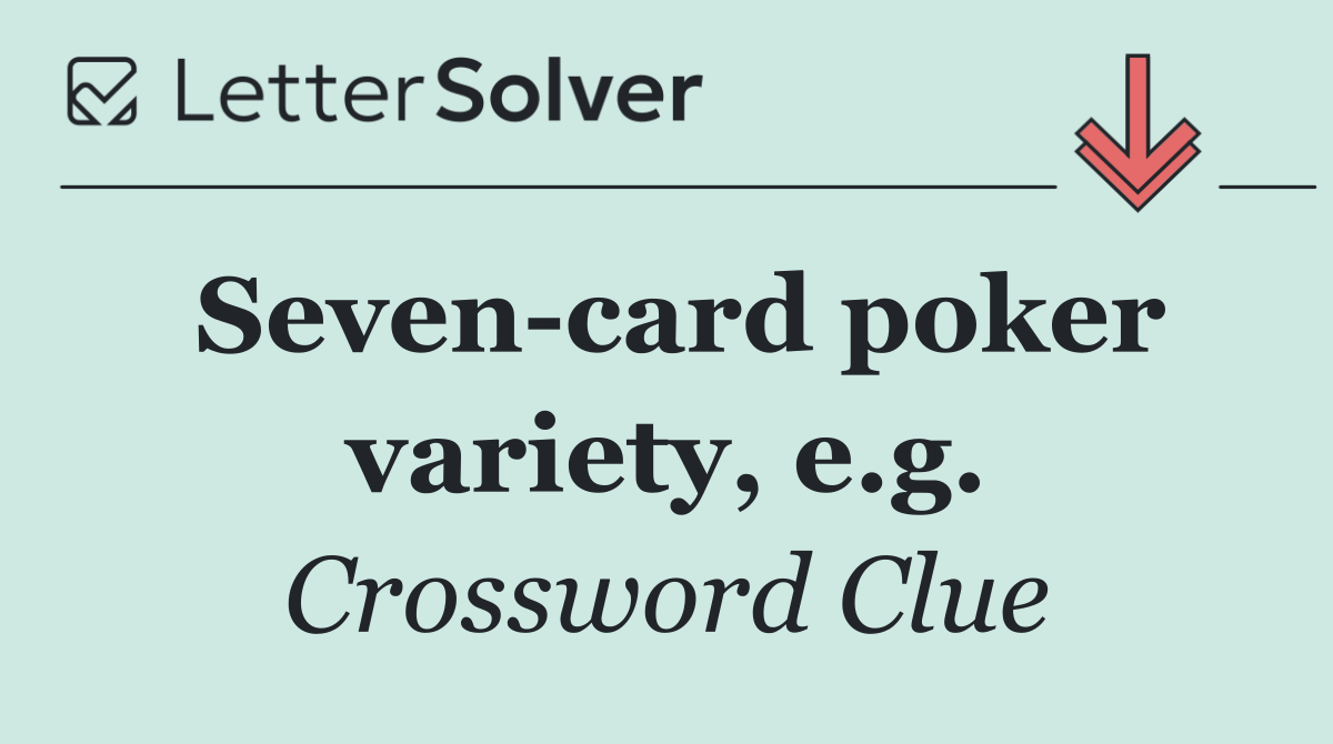 Seven card poker variety, e.g.