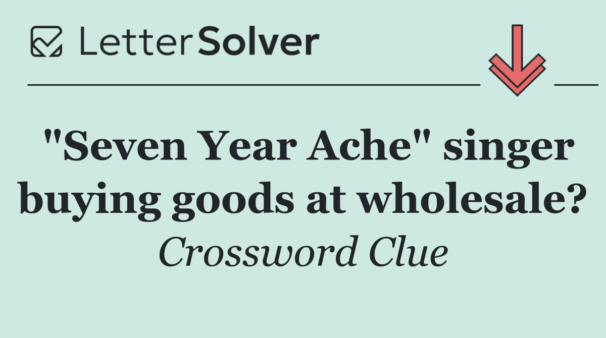 "Seven Year Ache" singer buying goods at wholesale?