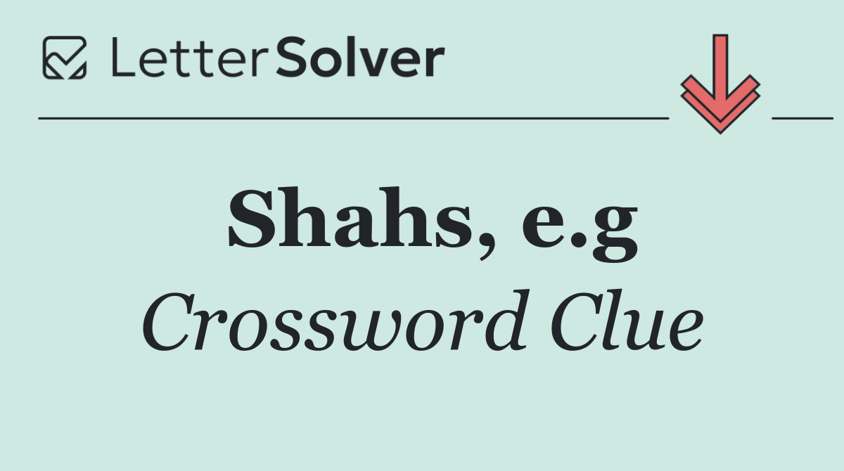 Shahs, e.g