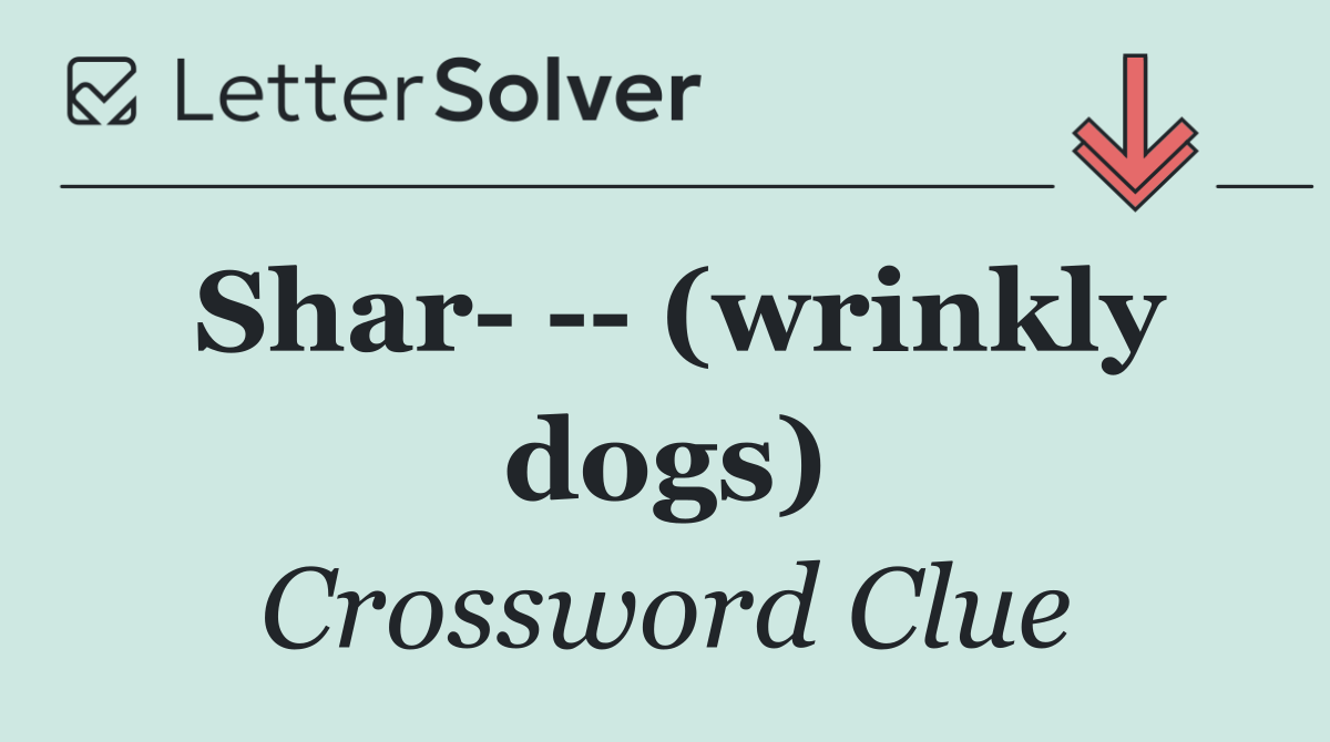 Shar     (wrinkly dogs)