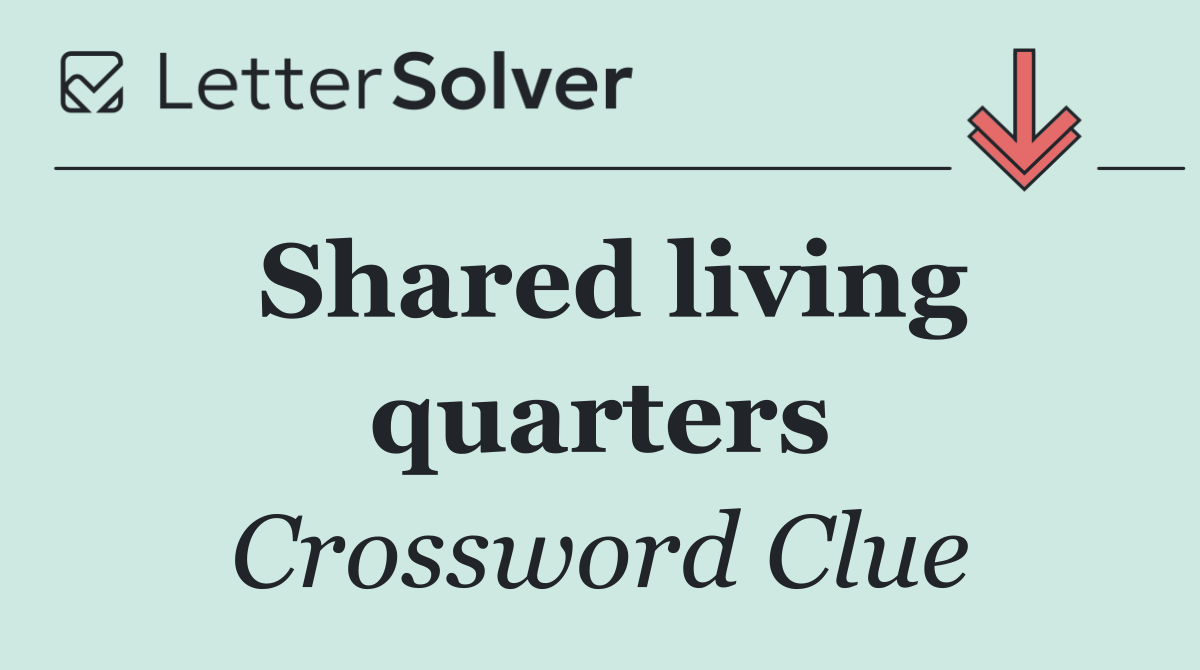 Shared living quarters