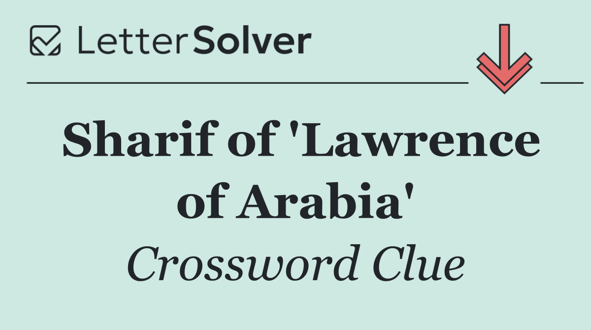 Sharif of 'Lawrence of Arabia'