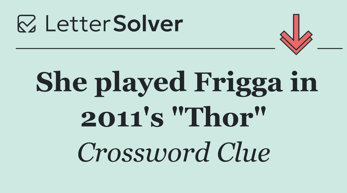 She played Frigga in 2011's "Thor"