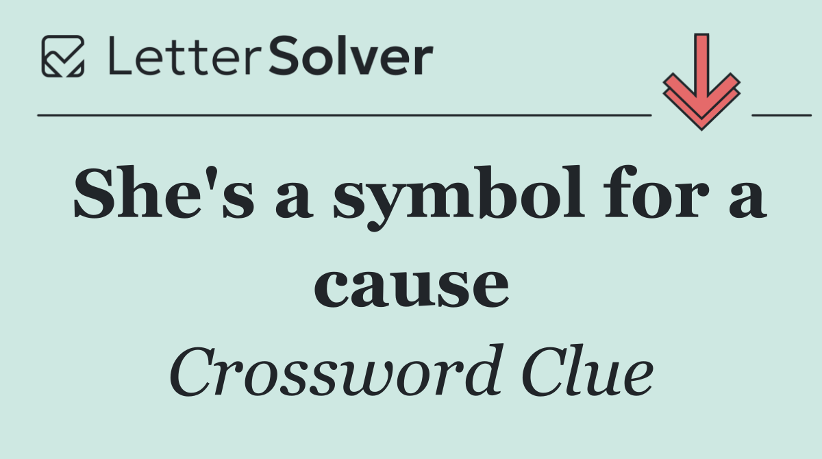She's a symbol for a cause