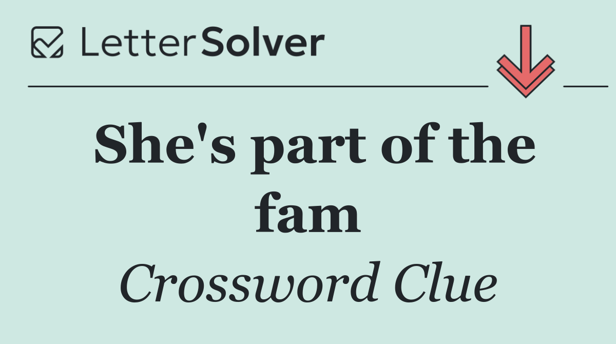 She's part of the fam