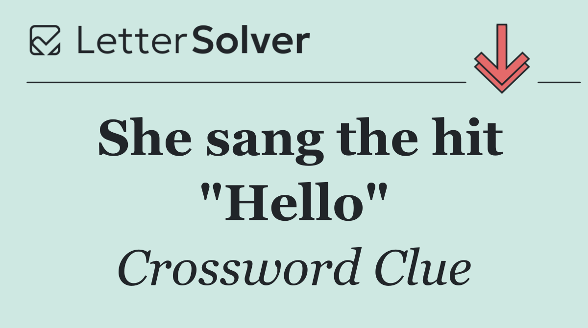 She sang the hit "Hello"