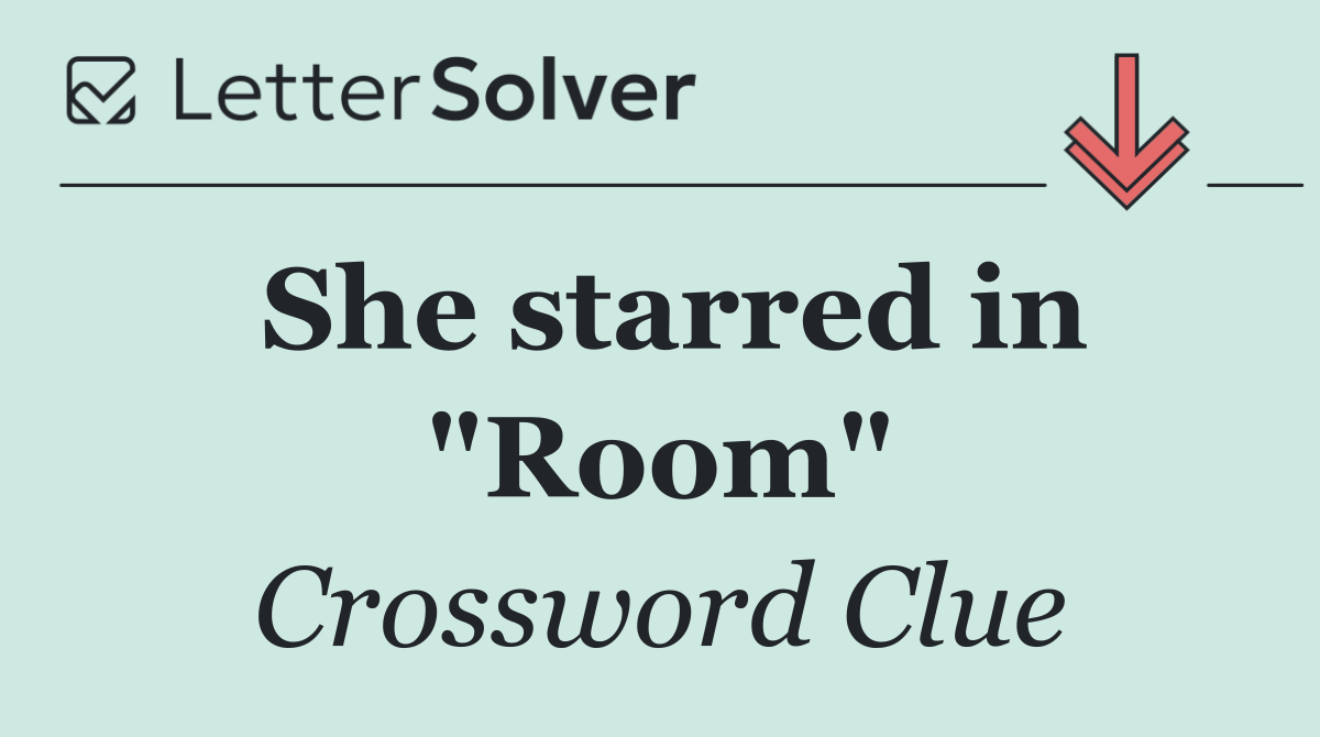 She starred in "Room"