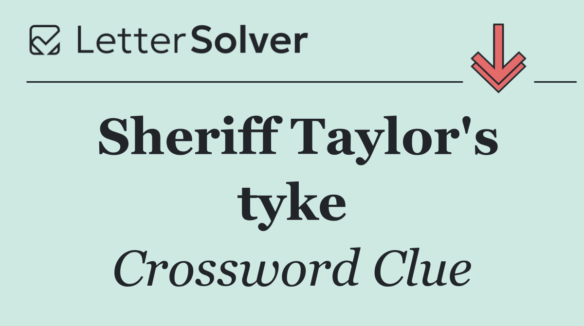 Sheriff Taylor's tyke