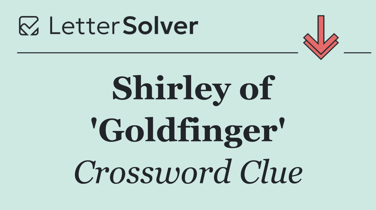 Shirley of 'Goldfinger'