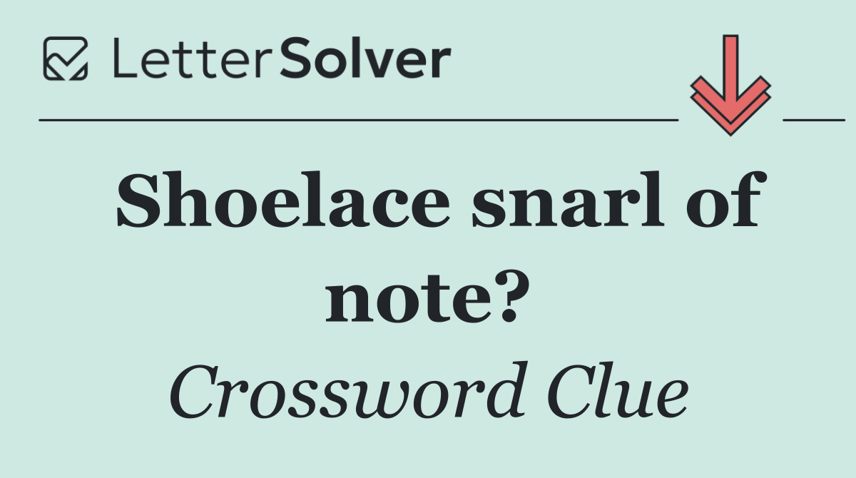 Shoelace snarl of note?