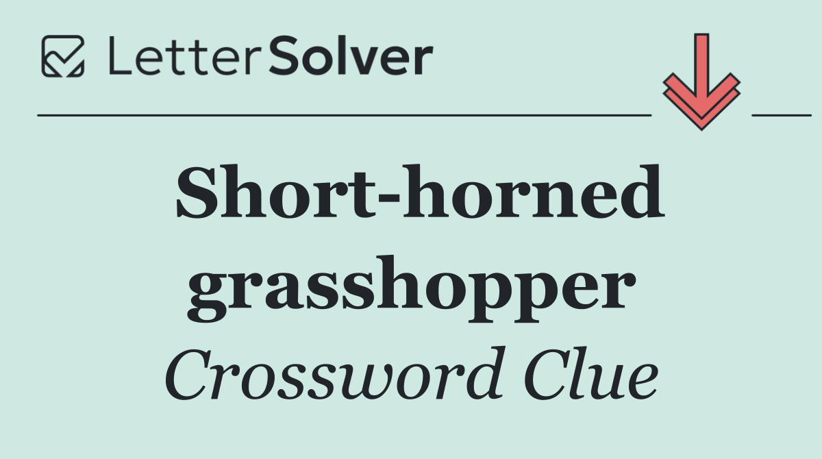 Short horned grasshopper