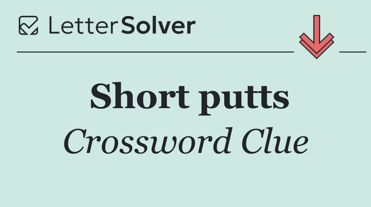 Short putts