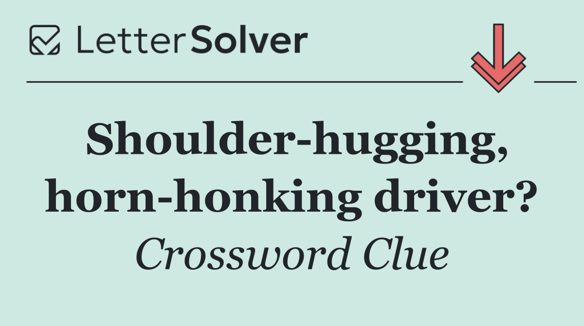 Shoulder hugging, horn honking driver?