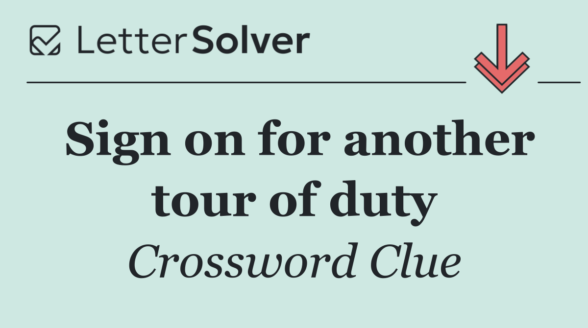 Sign on for another tour of duty