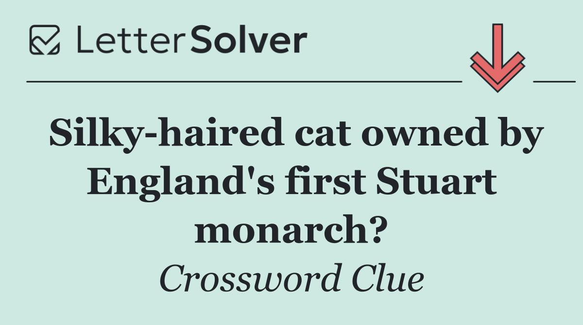Silky haired cat owned by England's first Stuart monarch?