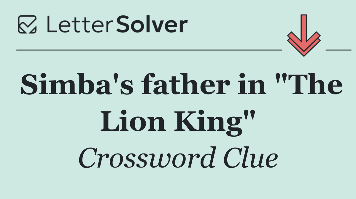 Simba's father in "The Lion King"