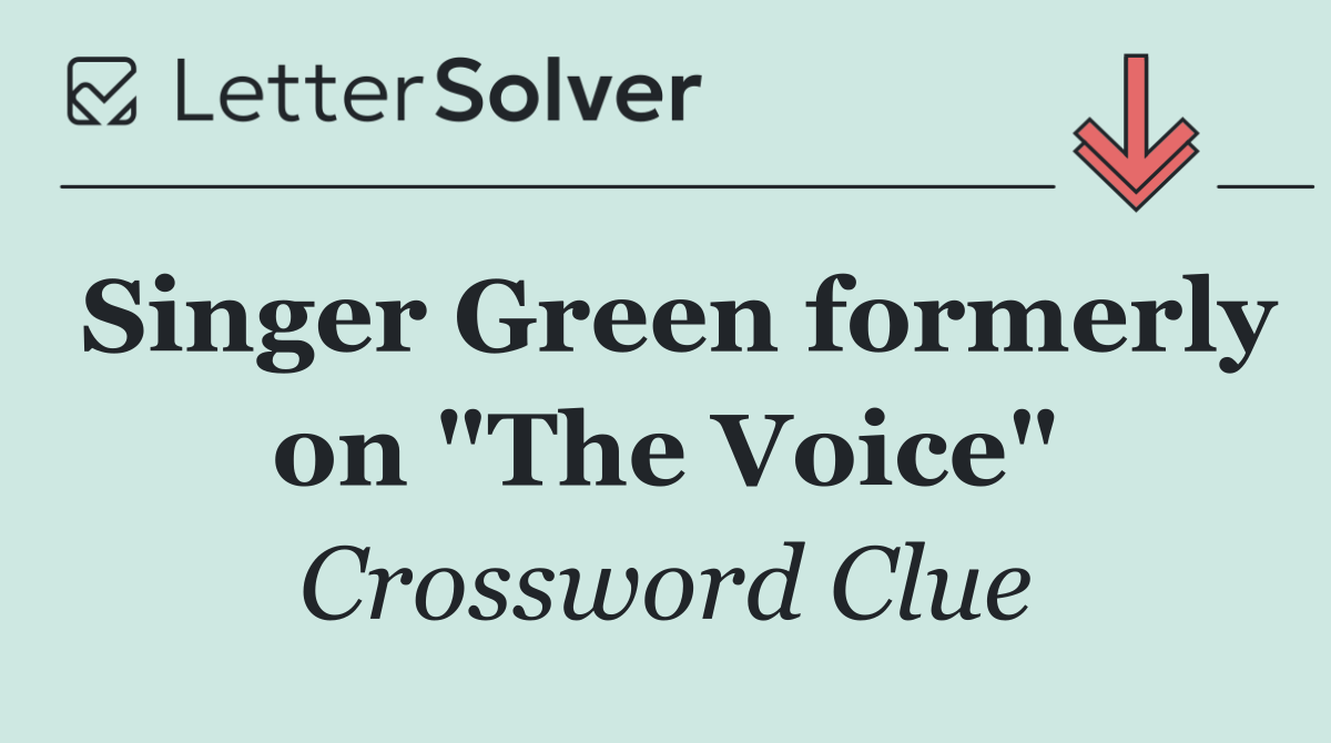 Singer Green formerly on "The Voice"