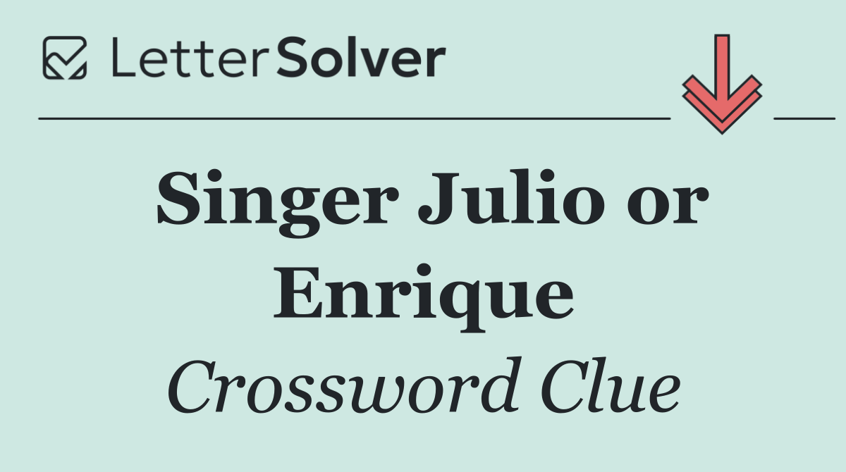 Singer Julio or Enrique