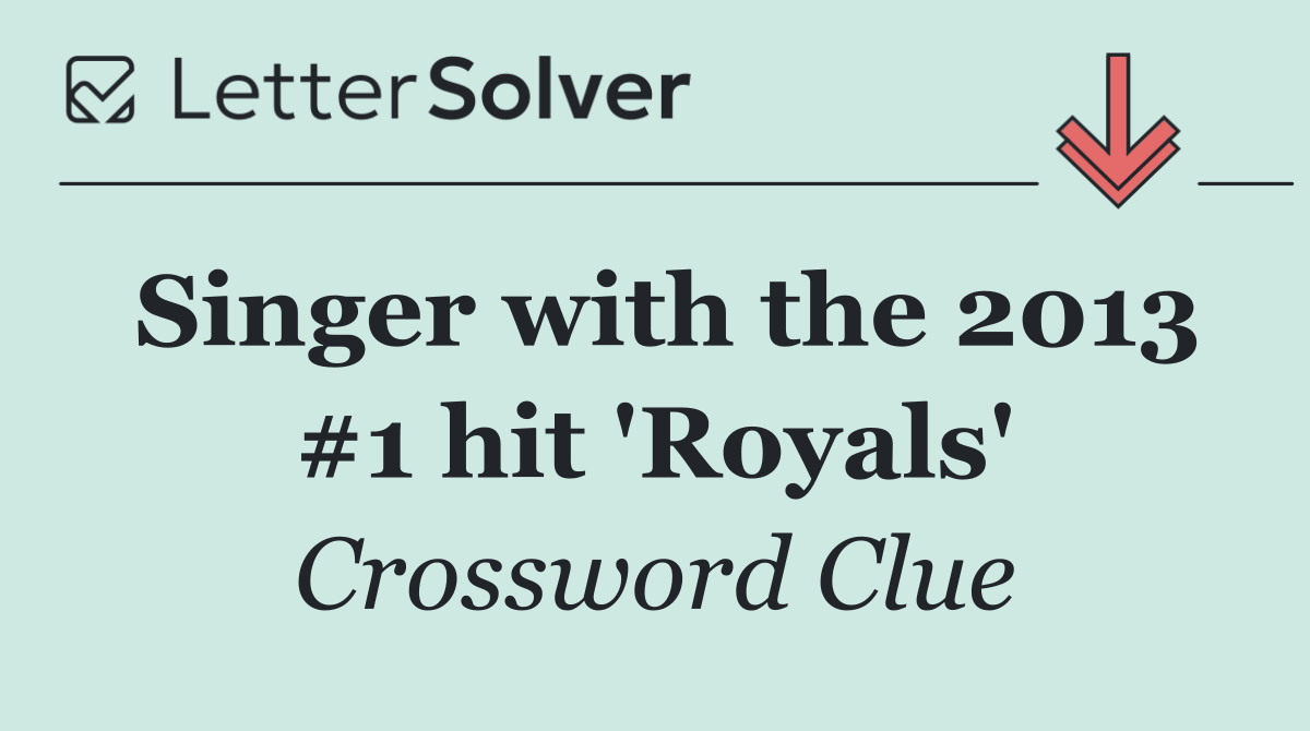 Singer with the 2013 #1 hit 'Royals'
