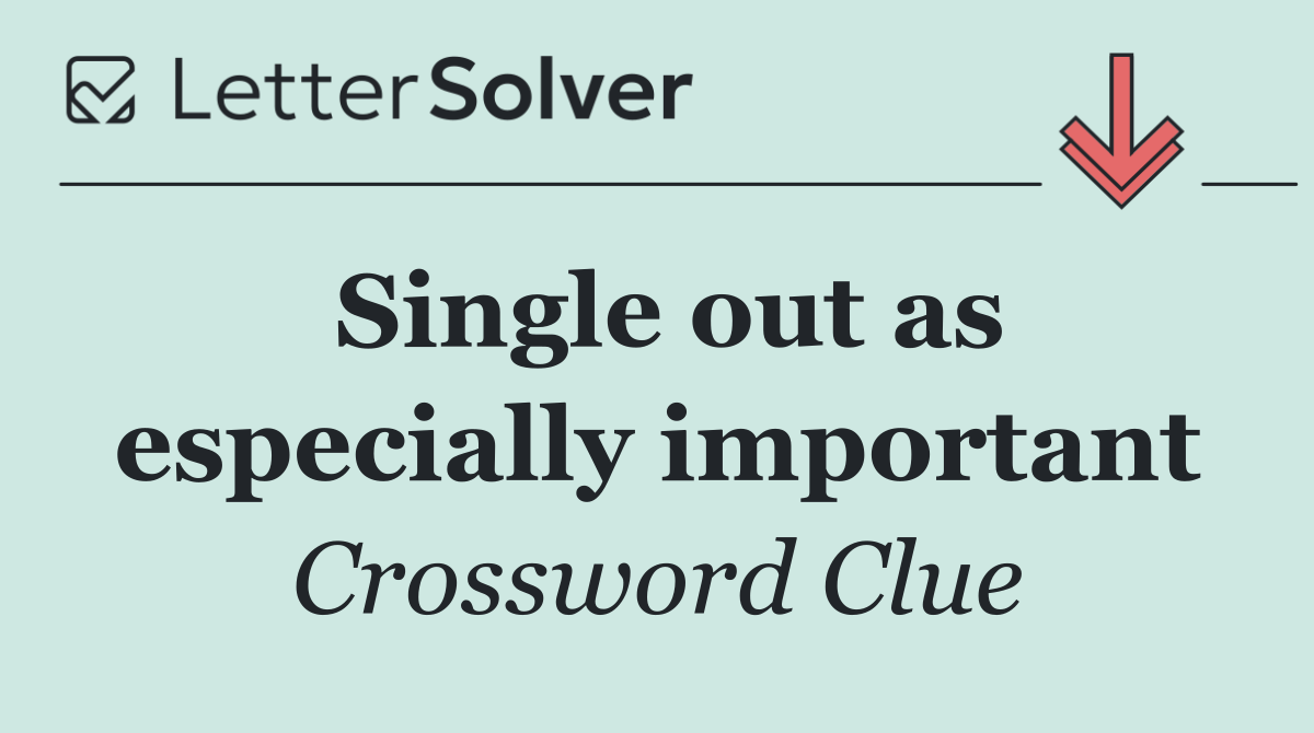 Single out as especially important